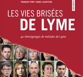 Les vies brisées de Lyme. 40 témoignages de malades de Lyme.